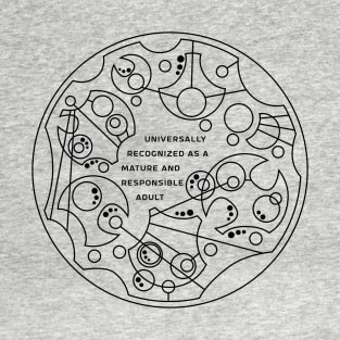 Universally Recognized as a Mature and Responsible Adult - Circular Gallifreyan T-Shirt